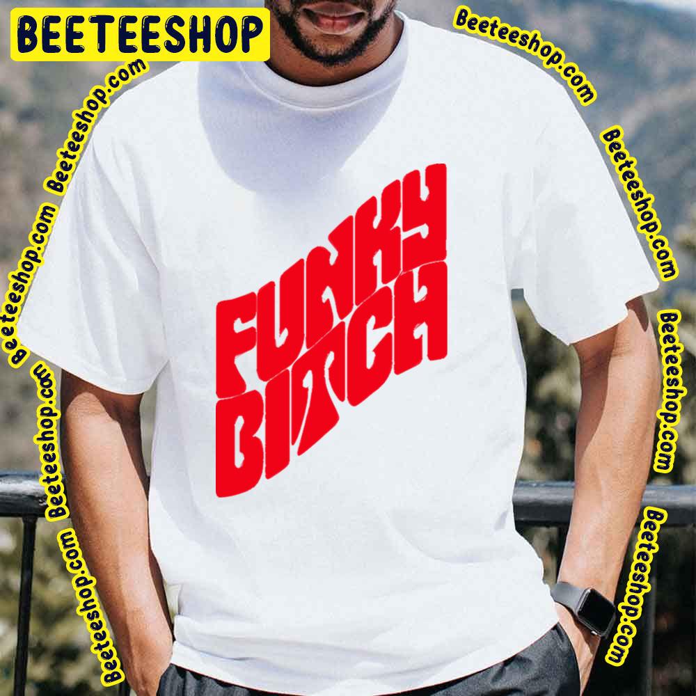 Funky Bitch Trending Unisex T-Shirt