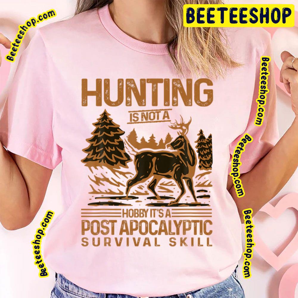 Funny Hunting Post Apocalyptic Survival Skill Trending Unisex T-Shirt