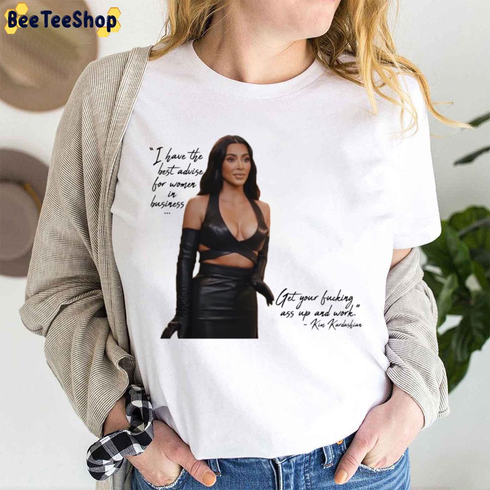 Get Your Fucking Ass Up And Work Kim Kardashian Trending Unisex T-Shirt