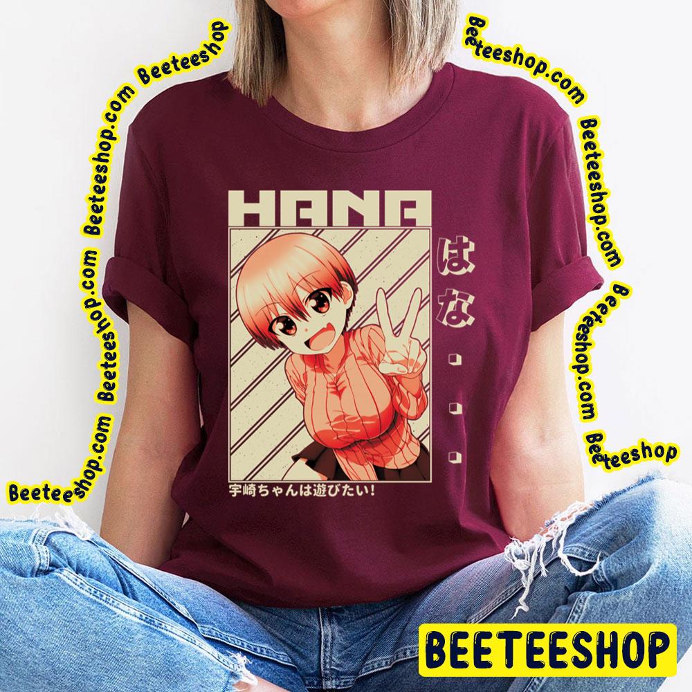 Hi Uzaki Hana Uzakichan Wa Asobitai Uzakichan Wants To Hang Out Trending Unisex T-Shirt