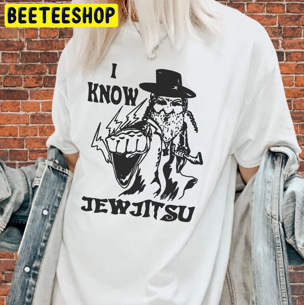 I Know Jew Jitsu Shirt Funny Jitsu Trending Unisex T-Shirt