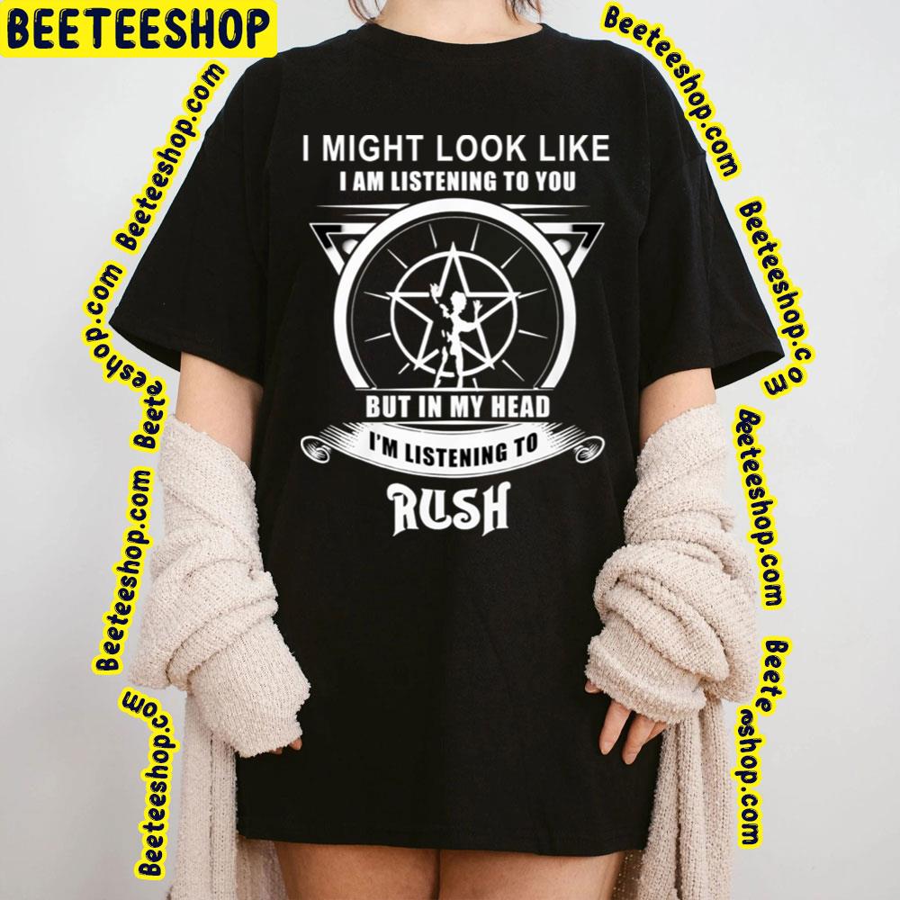 I Might Look Like I’m Listening To Rush Trending Unisex T-Shirt