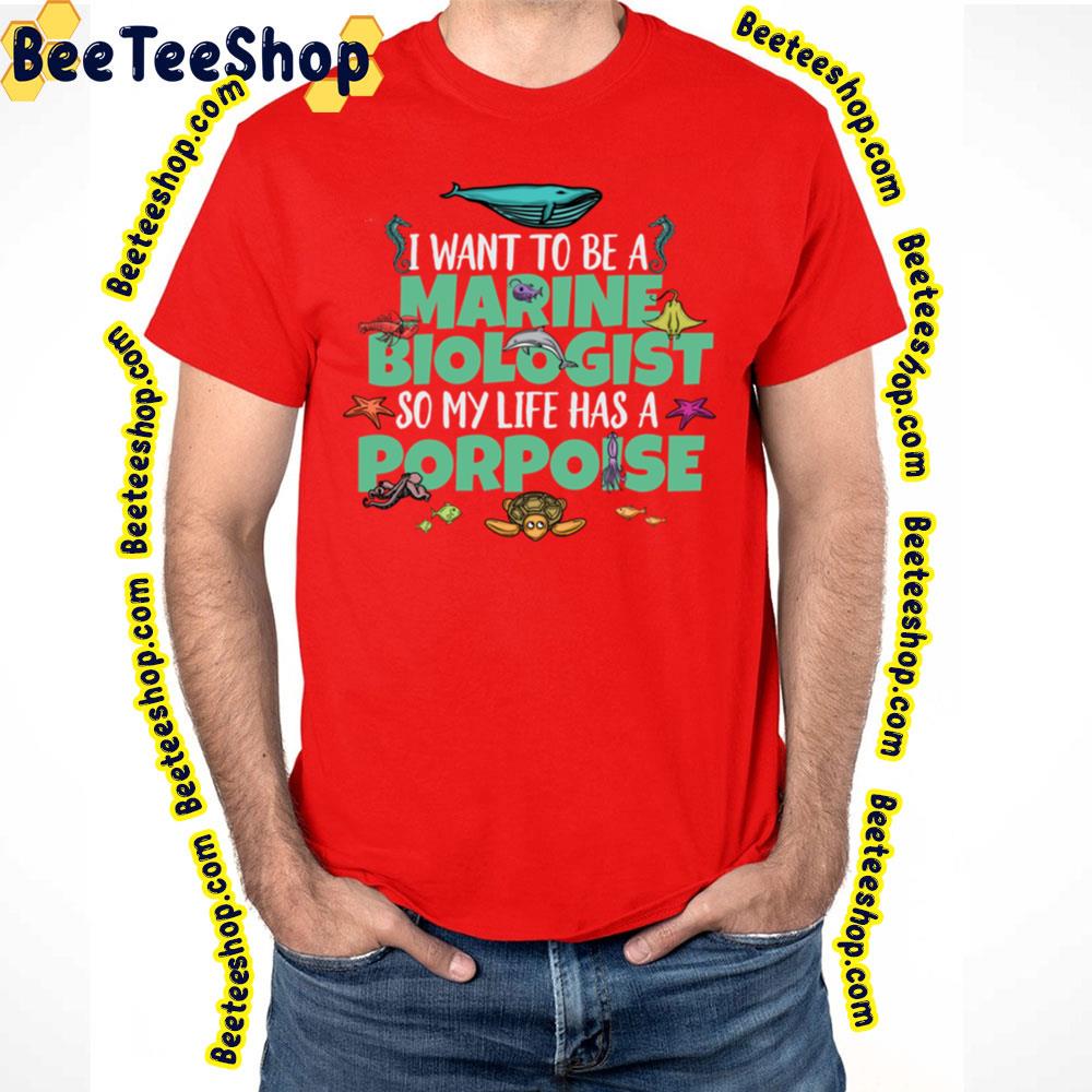 I Want To Be A Marine Biologist Porpoise Animal Trending Unisex T-Shirt