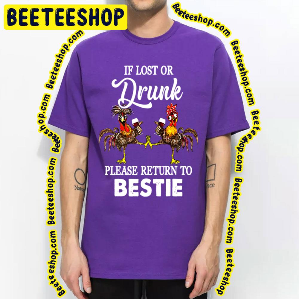 If Lost Or Drunk Please Return To Bestie Chicken Trending Unisex T-Shirt