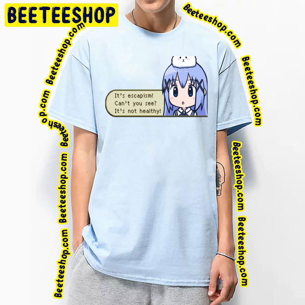 It’s Escapism Can’t You See It’s Not Healthy Chino Escapism Gochiusa Is The Order A Rabbit Trending Unisex T-Shirt