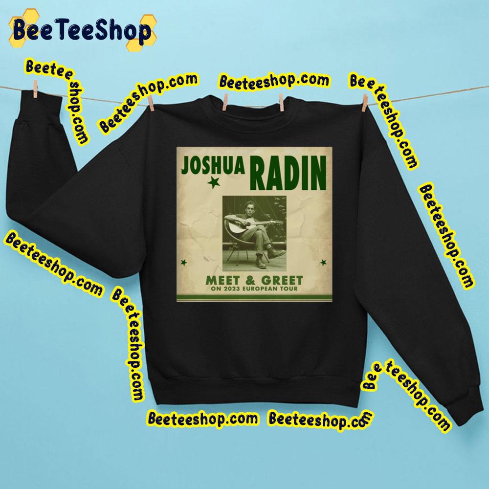 Joshua Radin Meet And Greet On European Tour 2023 Trending Unisex Sweatshirt