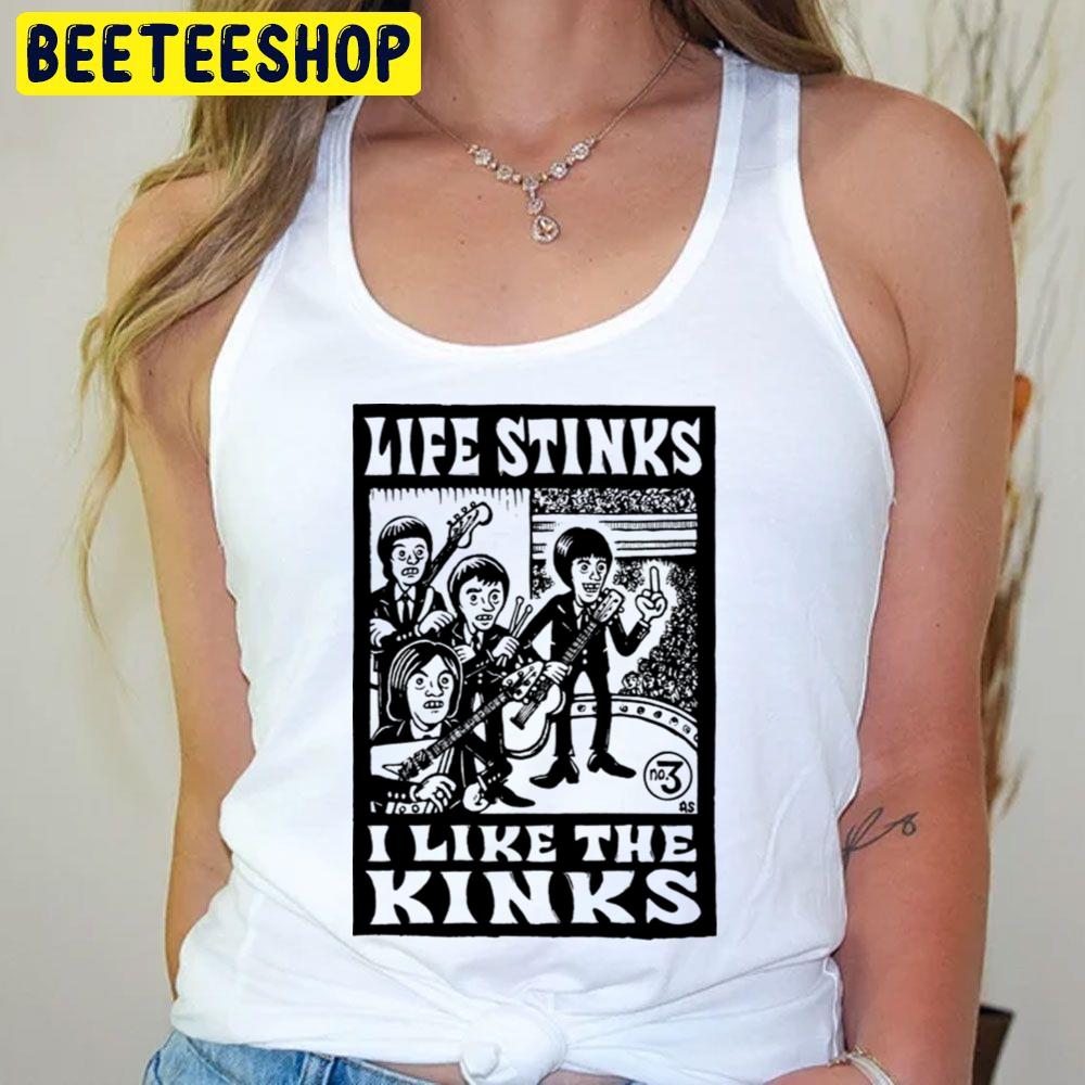 Life Stink I Live The Kinks Trending Unisex T-Shirt