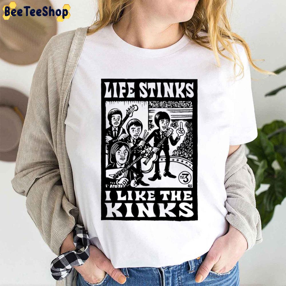 Life Stink I Live The Kinks Trending Unisex T-Shirt