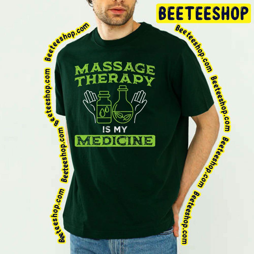 Massage Therapy Is My Medicine Trending Unisex T-Shirt