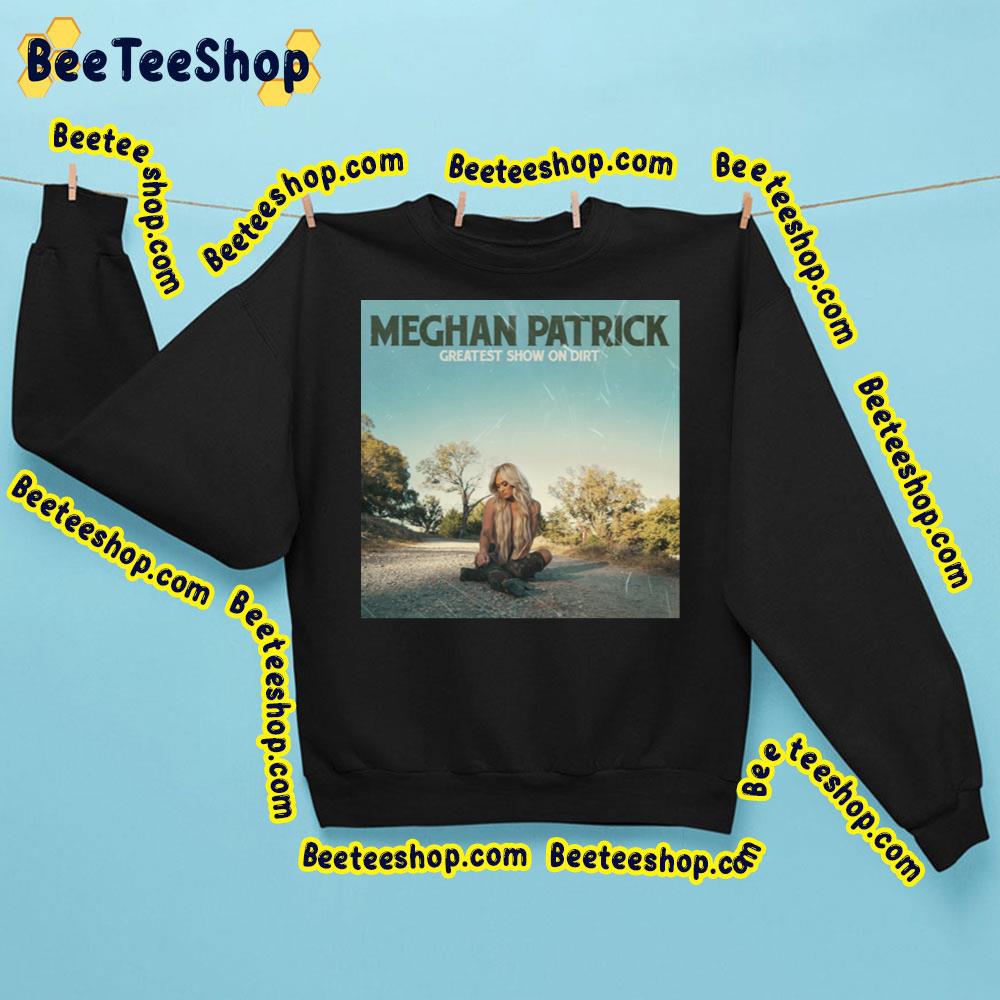 Meghan Patrick – Greatest Show On Dirt Album 2023 Trending Unisex Sweatshirt