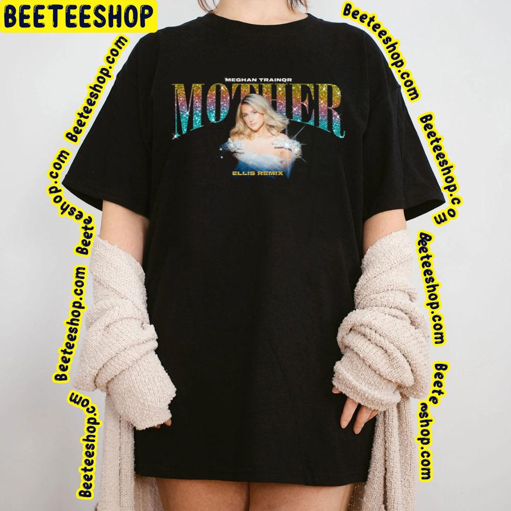 Meghan Trainor – Mother (Remixes) 2023 Trending Unisex T-Shirt