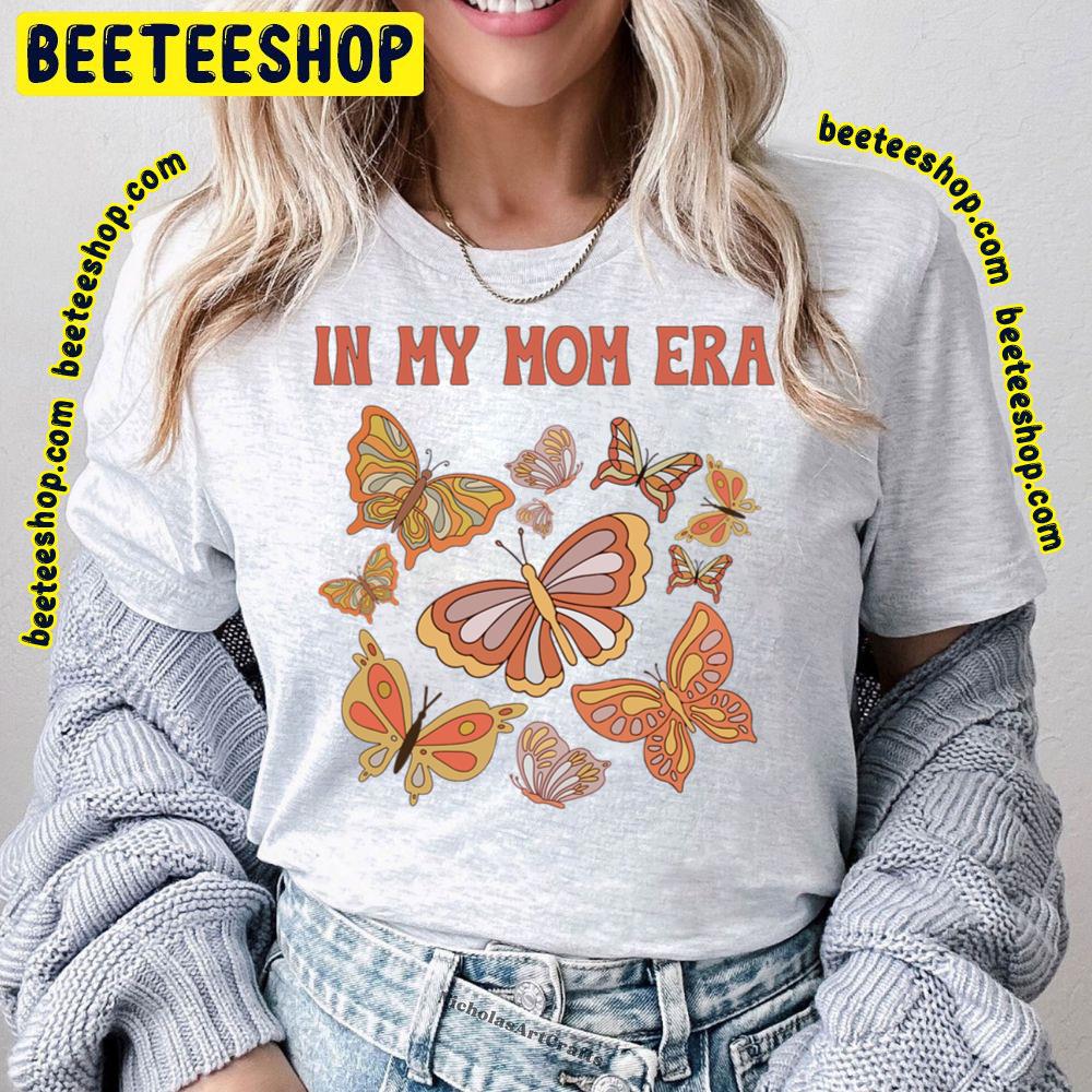 Mom Era Butterfly Mothers Day In My Mom Era Trending Unisex T-Shirt