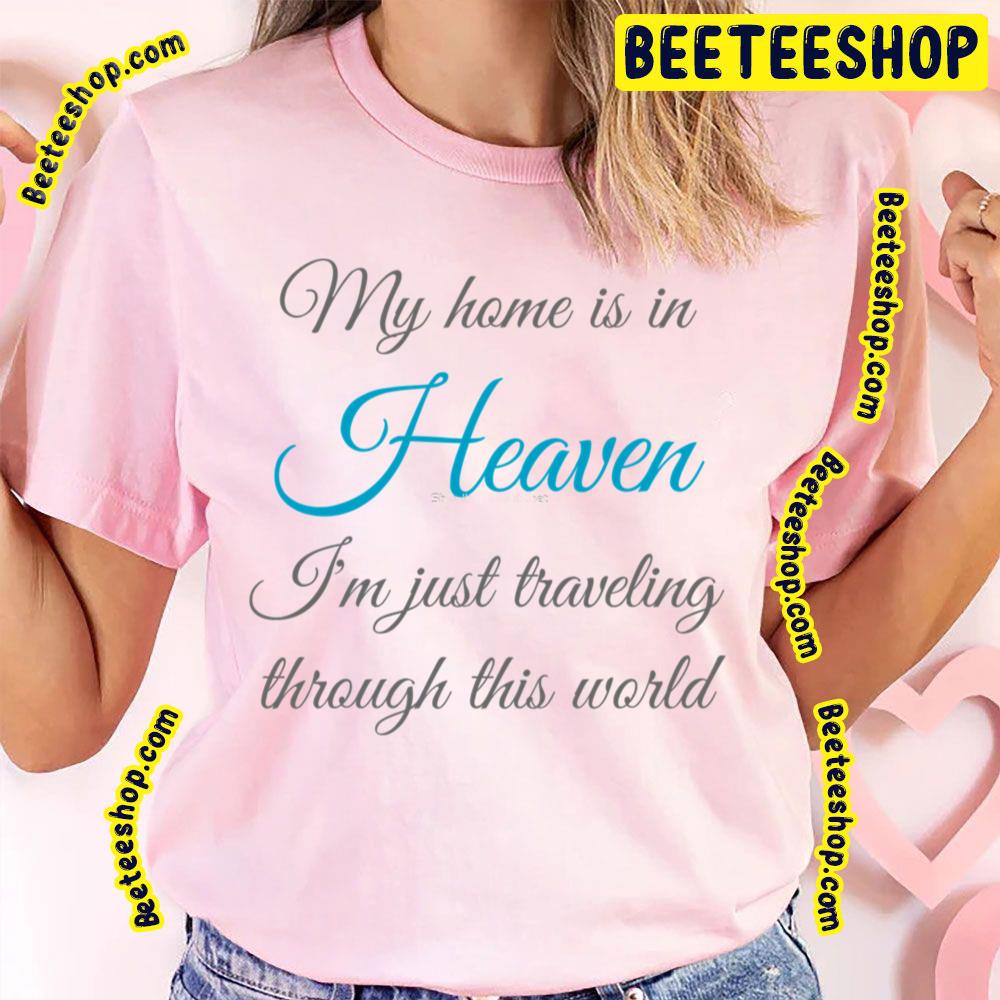 My Home Is In Heaven Trending Unisex T-Shirt