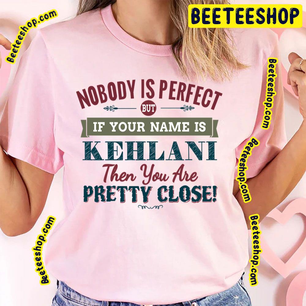 Nobody Is Perfect But Kehlani Trending Unisex T-Shirt