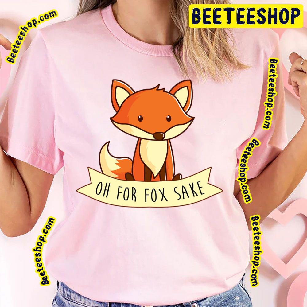 Oh For Fox Sake Trending Unisex T-Shirt