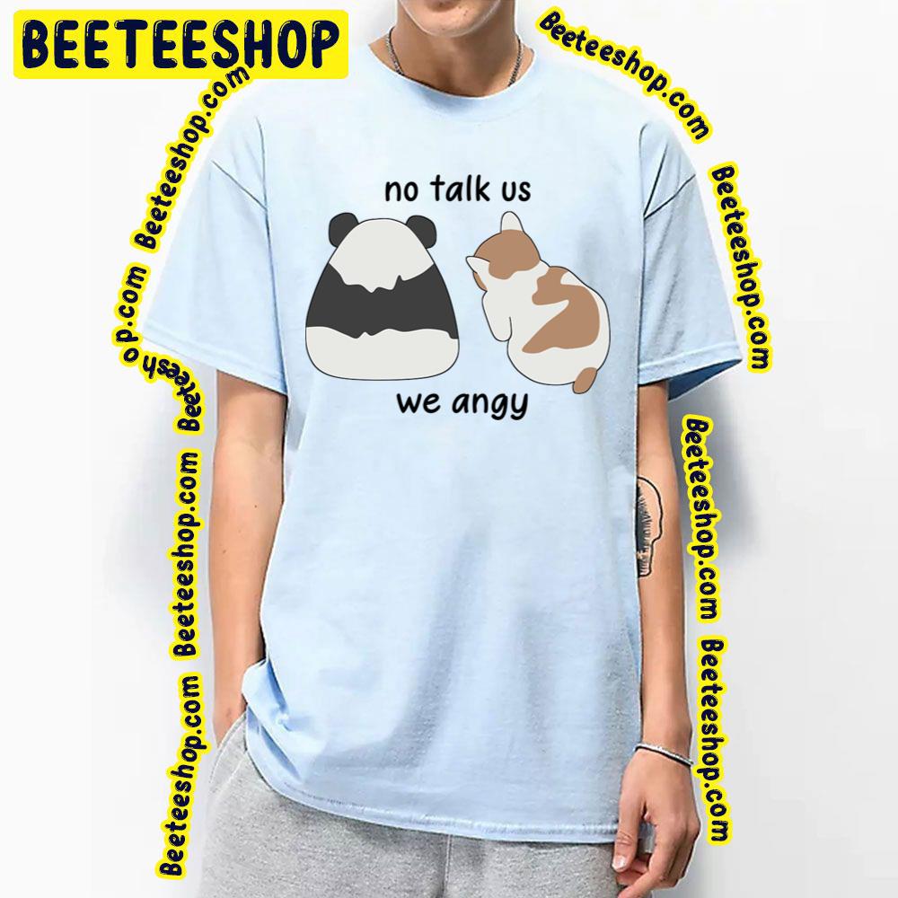 Panda And Cat No Talk Us We Angy Trending Unisex T-Shirt