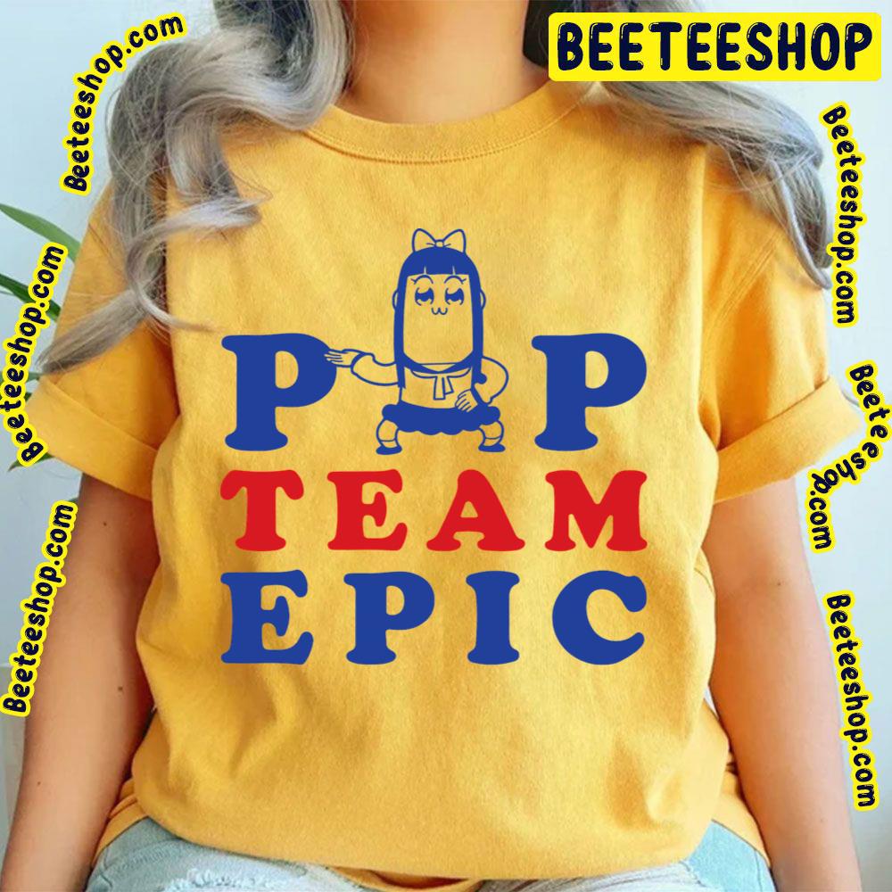 Pipimi Is Epic Pop Team Epic Trending Unisex T-Shirt