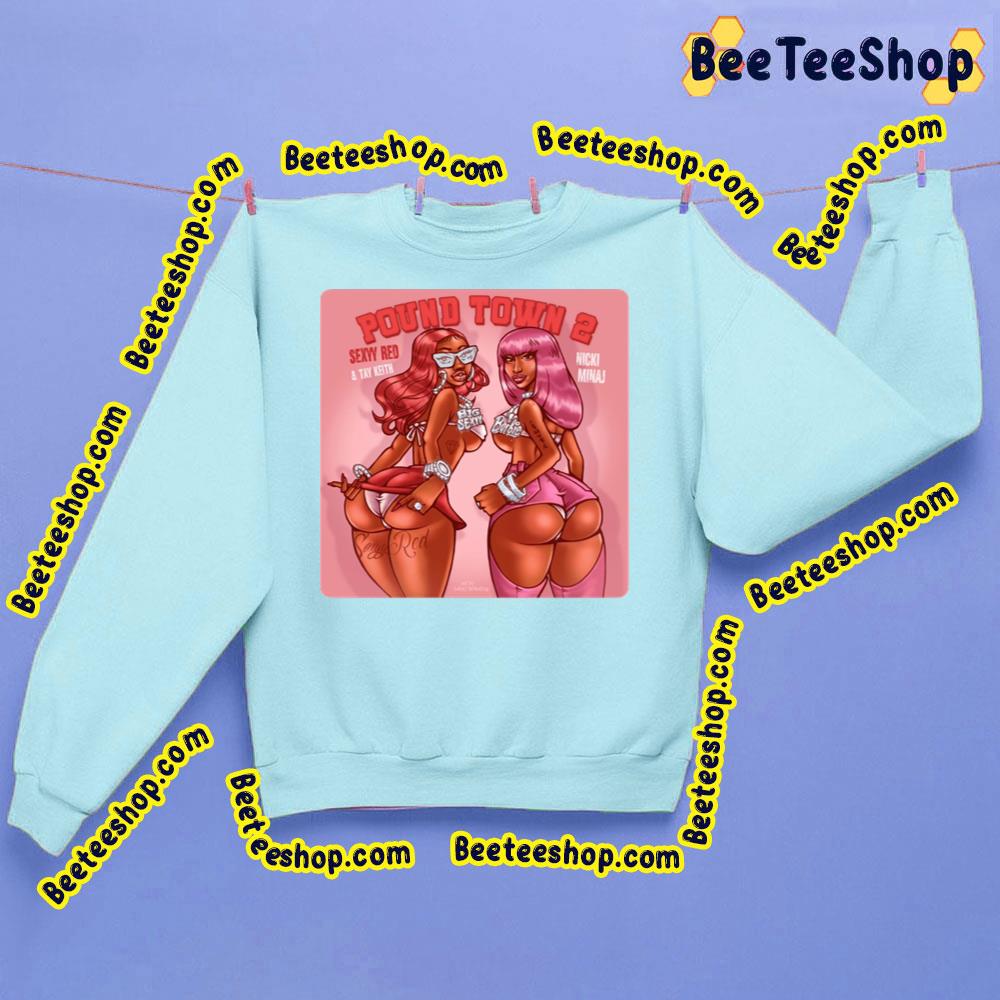 Pound Town 2 Sexyy Red Nicki Minaj Tay Keith Trending Unisex Sweatshirt
