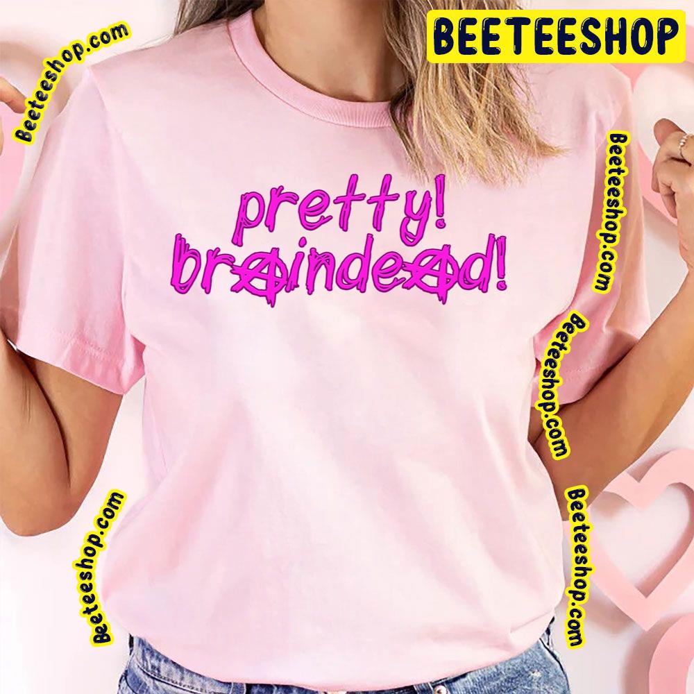 Pretty Braindead Trending Unisex T-Shirt