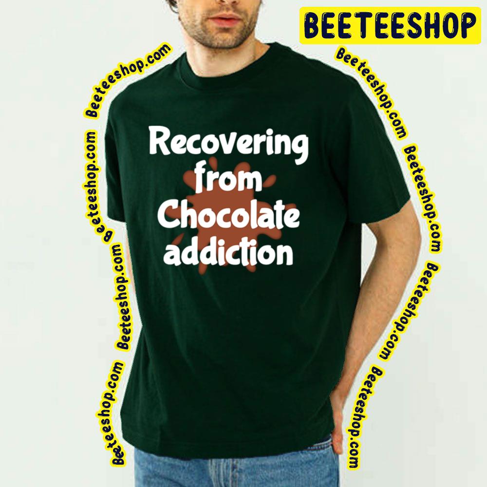 Recovering Chocolate Addiction Trending Unisex T-Shirt