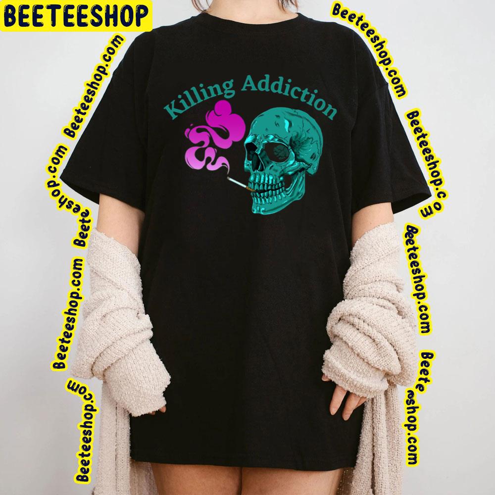 Relaxed  Fit Killing Addiction Trending Unisex T-Shirt