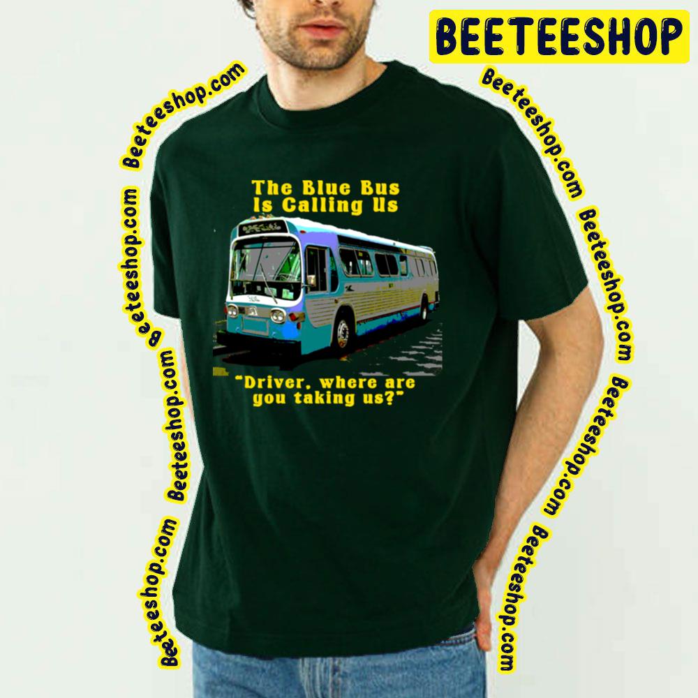 Retro Art The Blue Bus Is Calling Us Trending Unisex T-Shirt