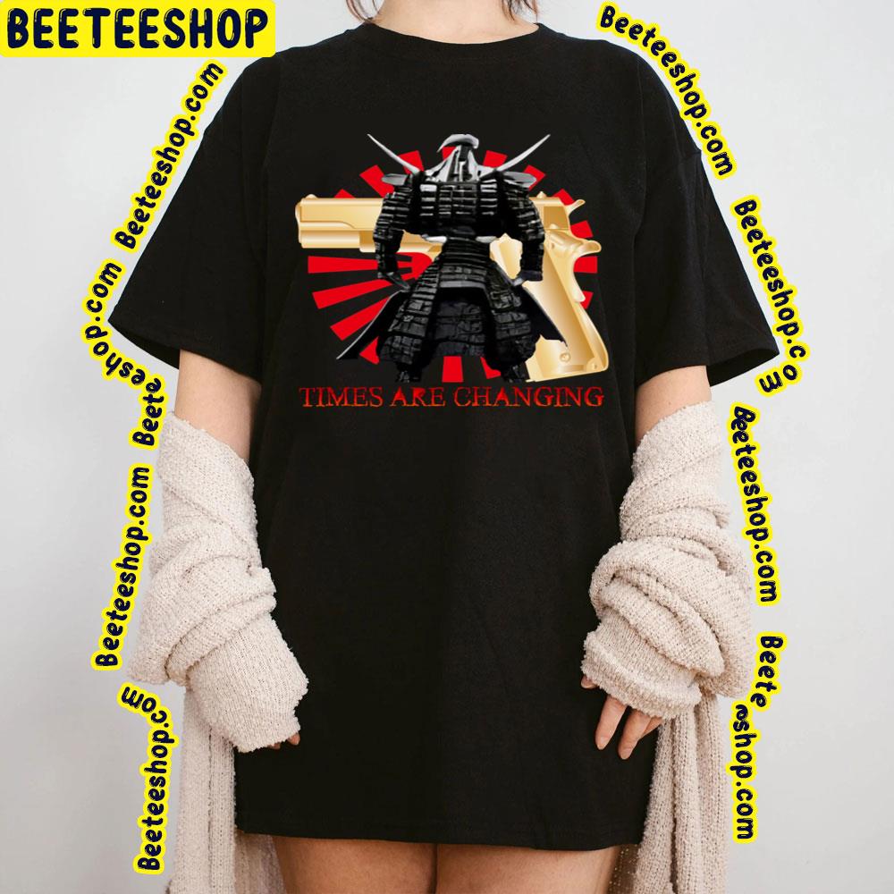 Samurai With Golden Gun In Japan Times Are Changing Trending Unisex T-Shirt
