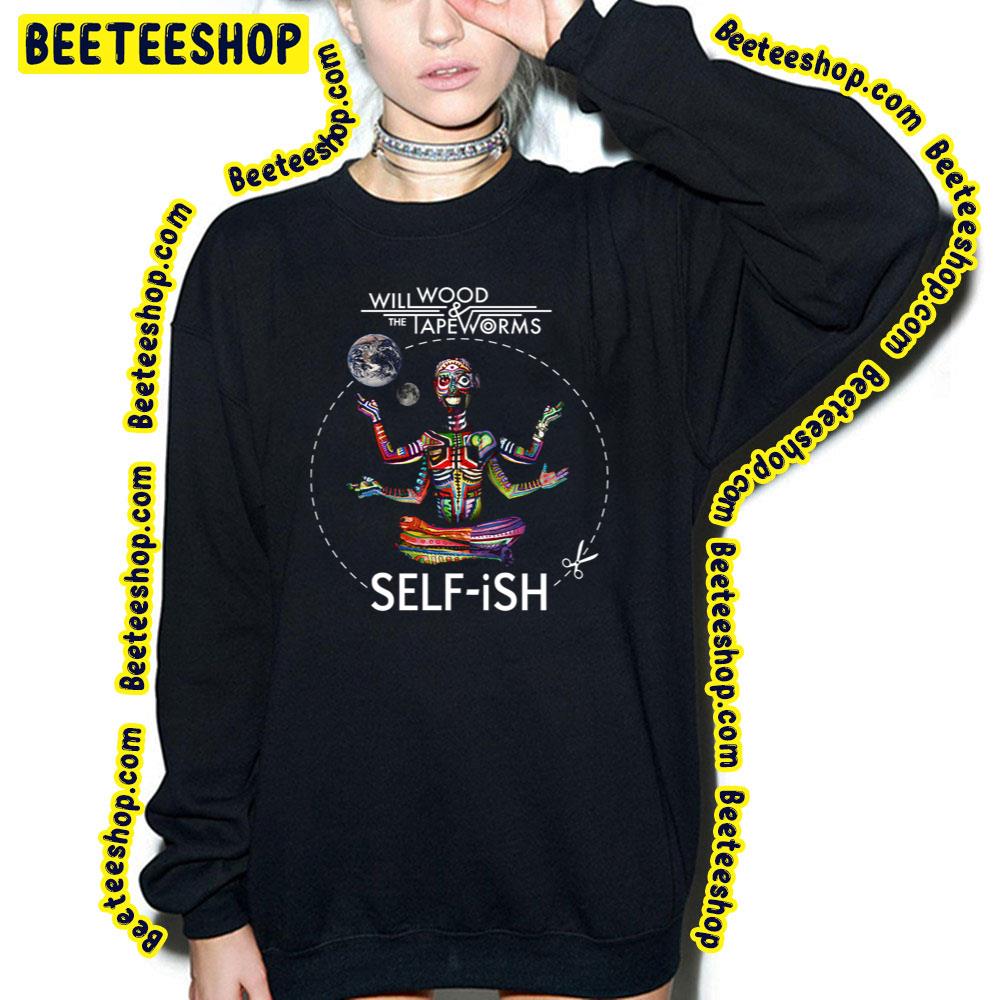 Selfish Selfish Will Wood Trending Unisex T-Shirt