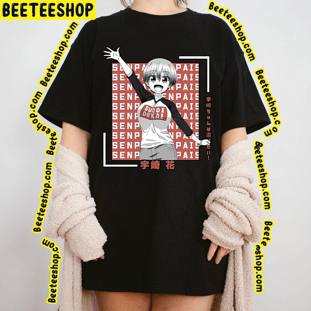 Senpai Hana Uzaki-Chan Wants To Hang Out Trending Unisex T-Shirt