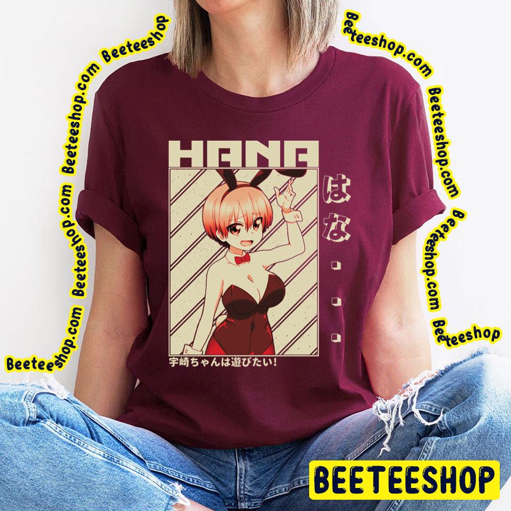 Sexy Rabbit Uzaki Hana Uzakichan Wa Asobitai Uzakichan Wants To Hang Out Trending Unisex T-Shirt