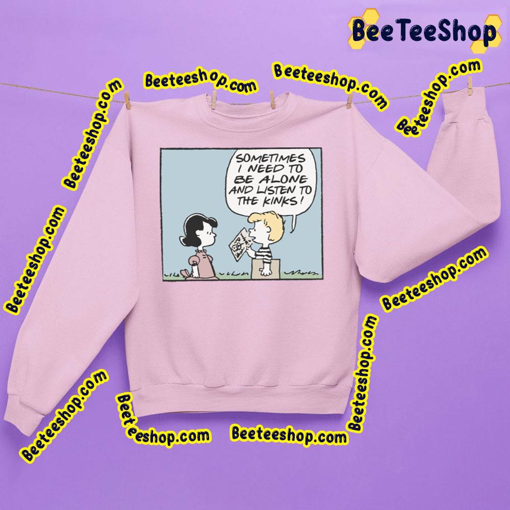 Sometimes I Need To Be Alone And Listen To The Kinks Trending Unisex Sweatshirt