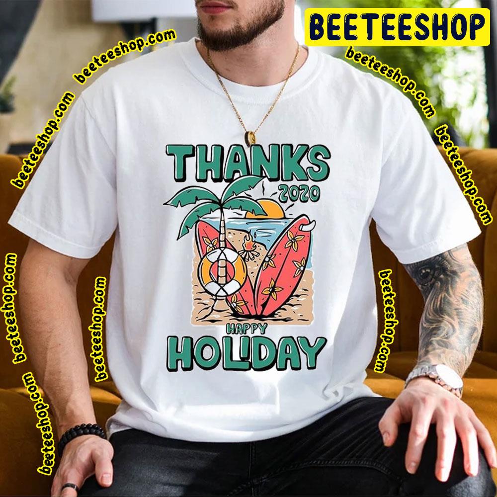 Thanks 2020 Happy Holiday Trending Unisex T-Shirt