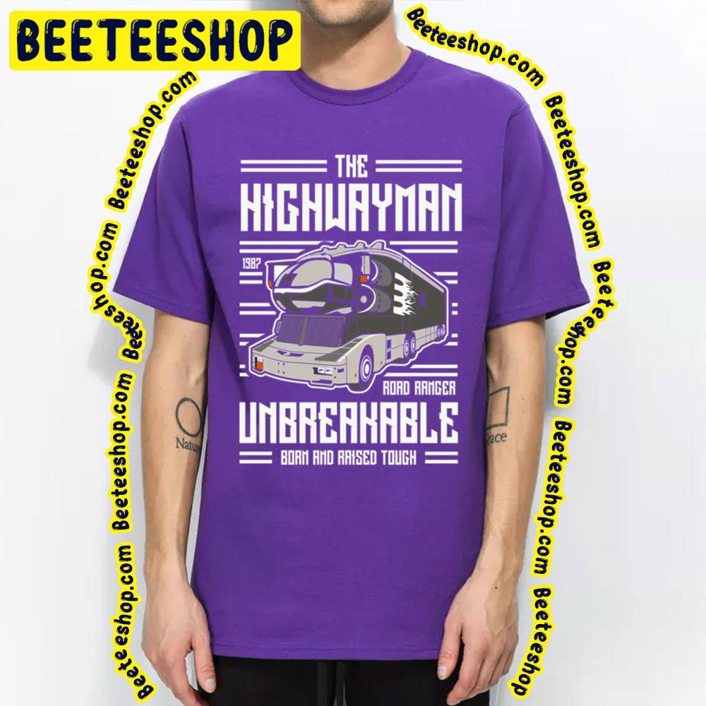 The Highwayman Road Ranger Unbreakable Born And Raised Tough Trending Unisex T-Shirt