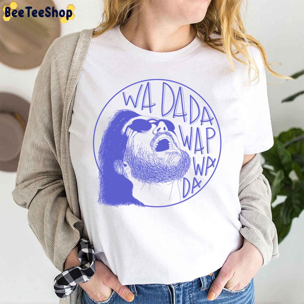 Wa Da Da Wap Wa Da Unpaid Intern Bo Burnham Scatting Trending Unisex T-Shirt