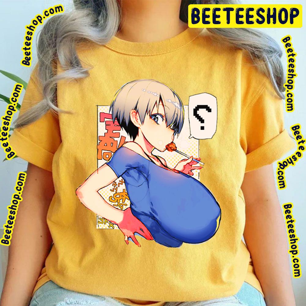 What Big Boob Hana Uzaki-Chan Wants To Hang Out Trending Unisex T-Shirt -  Beeteeshop