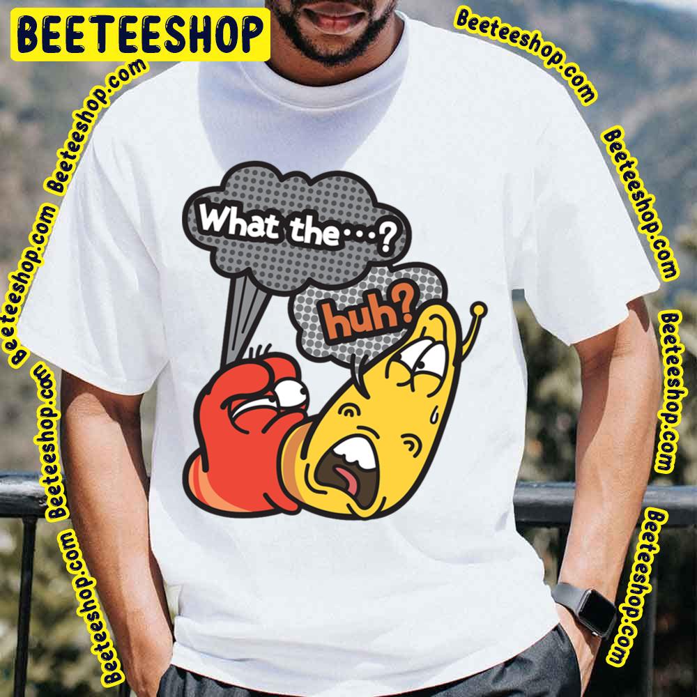 What The Huh Larva Cartoon Trending Unisex T-Shirt