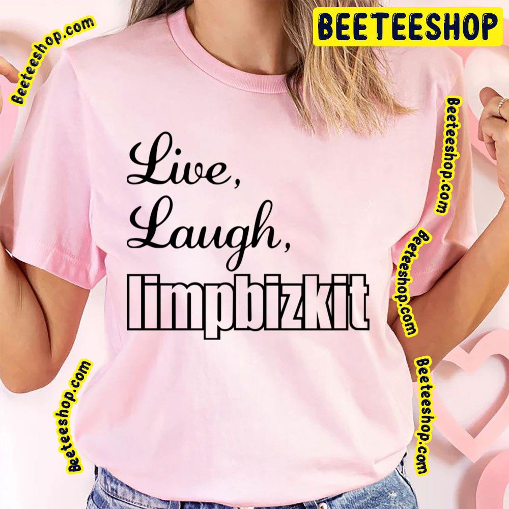 White Art Live Laugh Limp Bizkit Trending Unisex T-Shirt