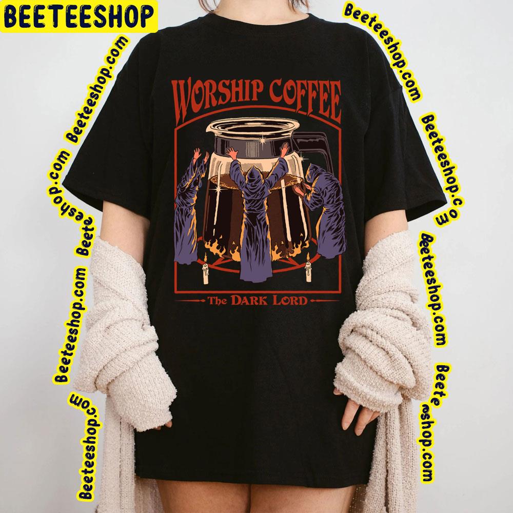 Worship Coffee The Dark Lord Trending Unisex T-Shirt