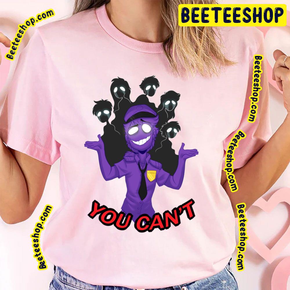 You Can’t Purple Guy Five Nights At Freddy’s Trending Unisex T-Shirt