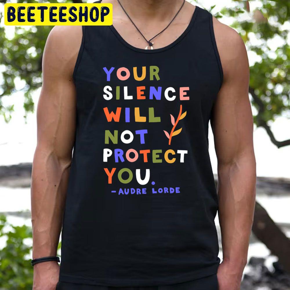 Your Silence Will Not Protect You Audre Lorde Quote Trending Unisex T-Shirt