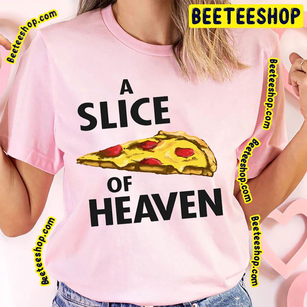 A Slice Of Heaven Trending Unisex T-Shirt