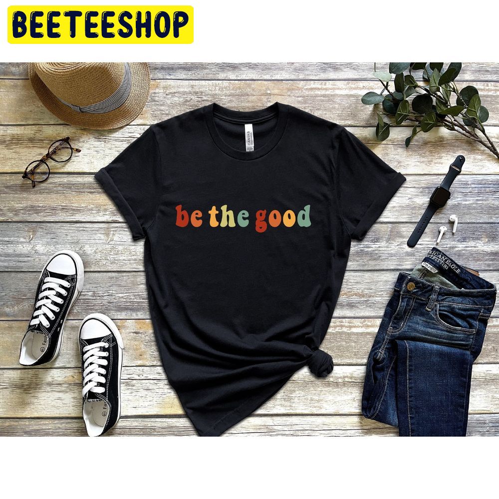 Be The Good Inspiration Trending Unisex T-Shirt