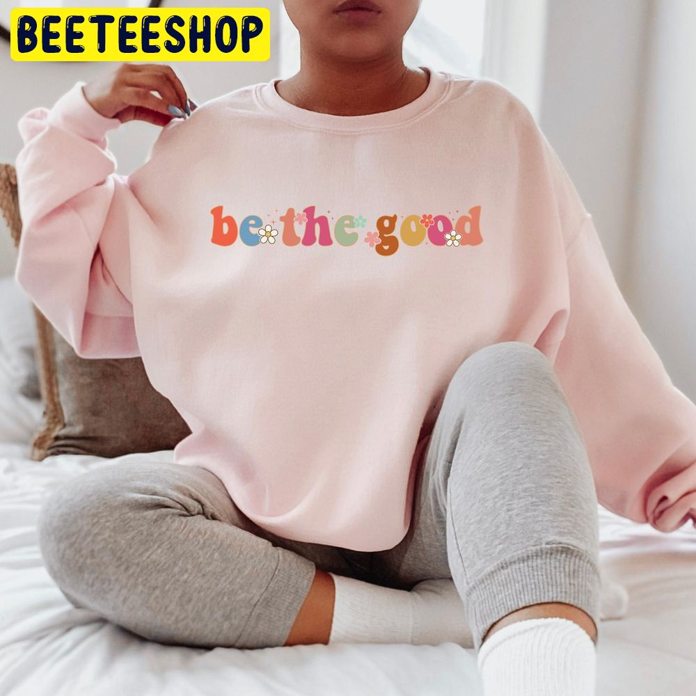 Be The Good Women’s Preppy Trending Unisex Sweatshirt