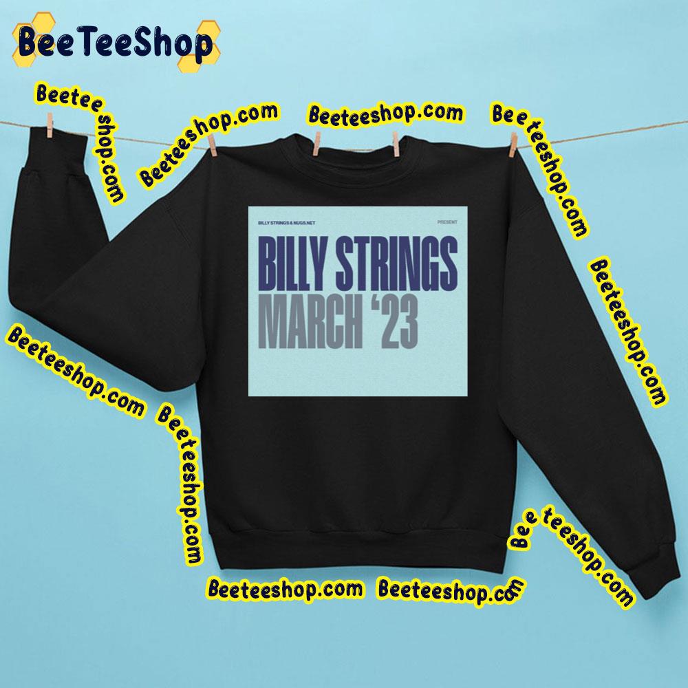 Billy String March 23 2023 Tour Trending Unisex Sweatshirt