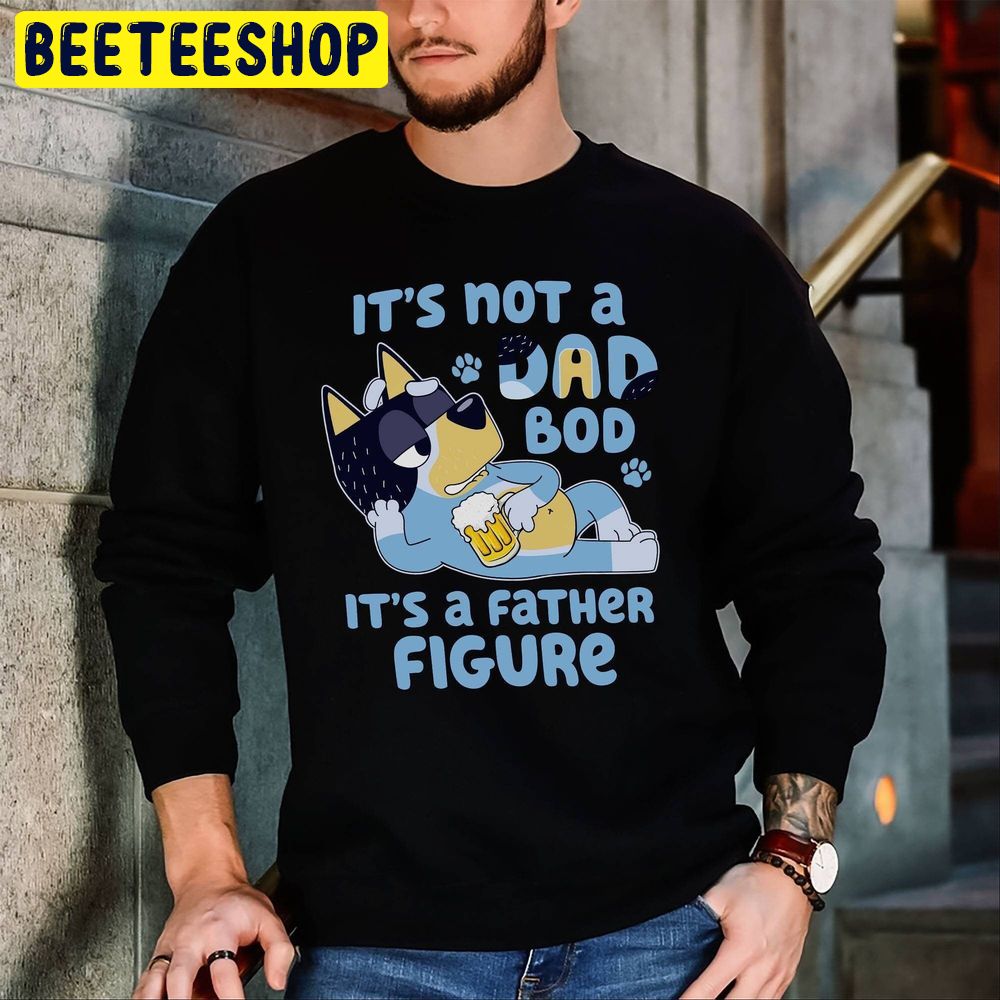 Bluey Dad It’s Not A Dad Bod It’s A Father Trending Unisex Sweatshirt