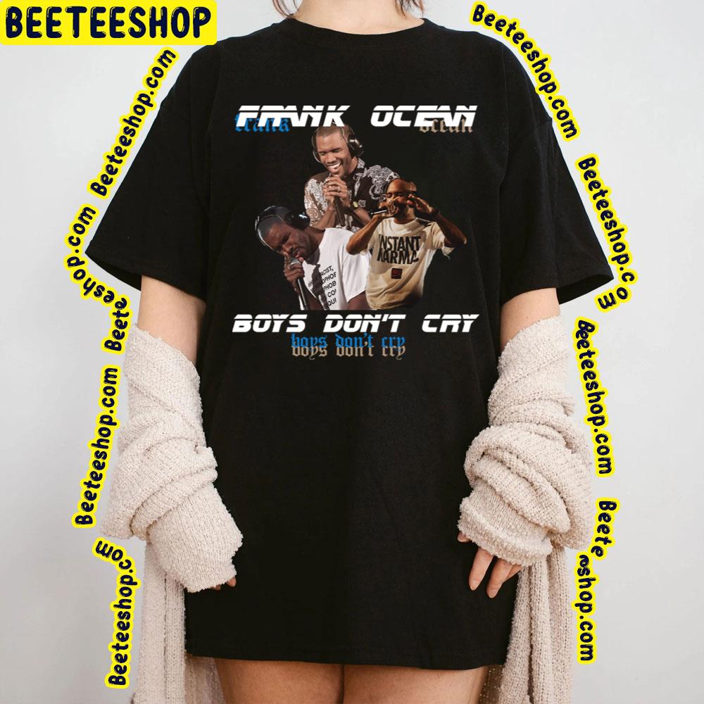 Boys Don’t Cry Frank Ocean Trending Unisex T-Shirt