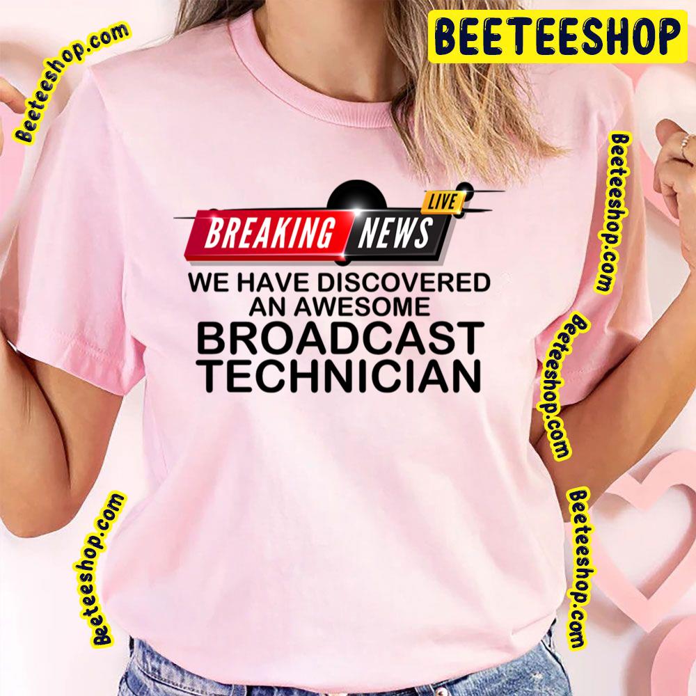 Breaking News Technician Broadcast Trending Unisex T-Shirt