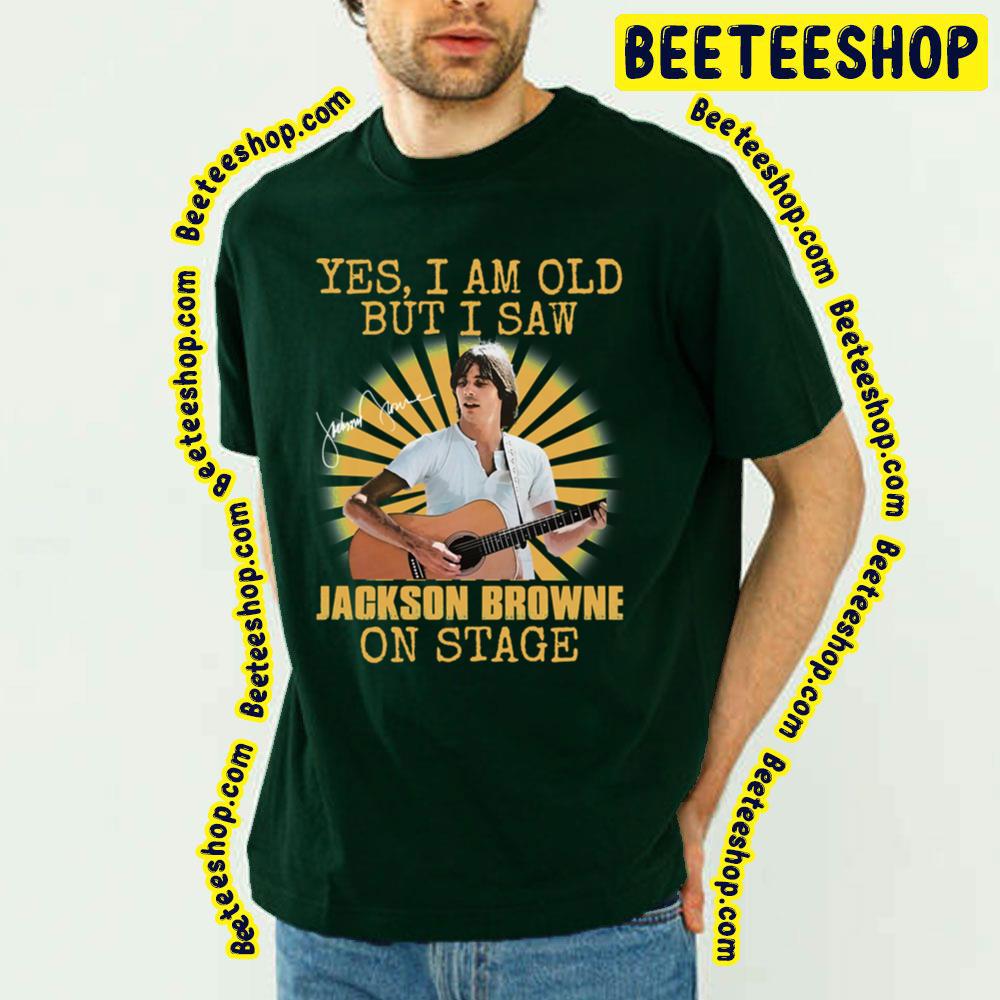 But I Saw Jackson Browne Trending Unisex T-Shirt