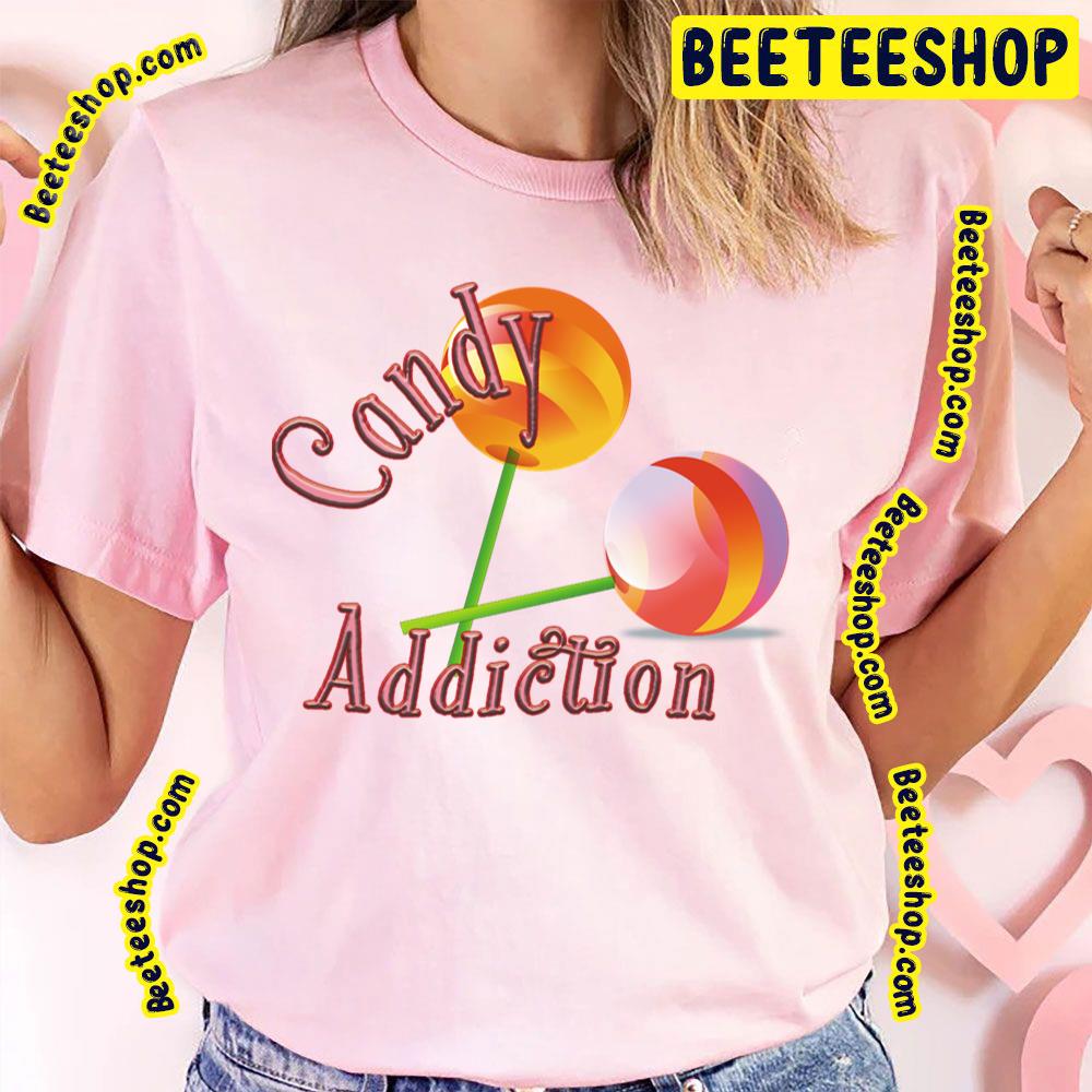 Candy Addiction Trending Unisex T-Shirt