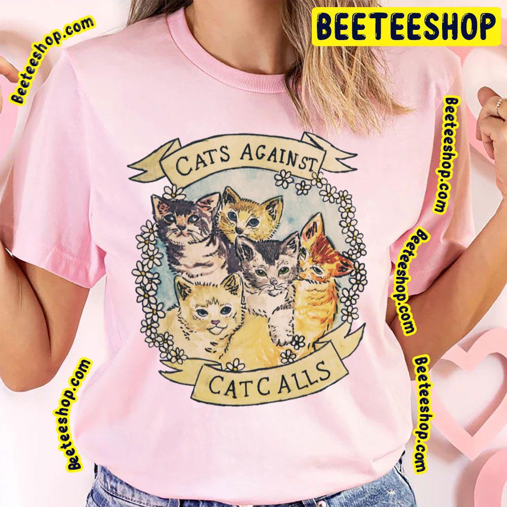 Cats Against Cat Calls Trending Unisex T-Shirt